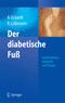 Der diabetische Fuß - Interdisziplinäre Diagnostik und Therapie