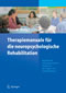 Therapiemanuale für die neuropsychologische Rehabilitation: Kognitive und kompetenzorientierte Therapie für die Gruppen- und Einzelbehandlung