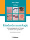 Kinderdermatologie - Differenzialdiagnostik und Therapie bei Kindern und Jugendlichen