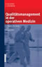 Qualitätsmanagement in der operativen Medizin - Leitfaden für Ärzte und Pflegekräfte